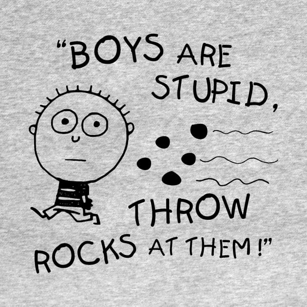 Boys are stupid. by TEEVEETEES